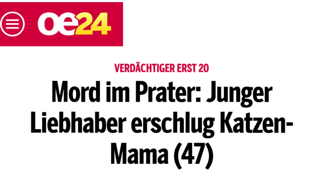 Oe24-Headline: Mord im Prater: Junger Liebhaber erschlug Katzen-Mama (47)