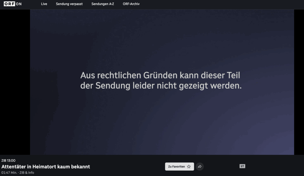 Screenshot aus der ZiB 13 vom 11. Juni. Gezeigt wird die ORF On-Maske, während der Beitrag „Attentäter in Heimatort kaum bekannt“ läuft. Das Bild zeigt lediglich die Meldung „Aus rechtlichen Gründen kann dieser Teil der Sendung leider nicht gezeigt werden“ in weißer Schrift auf dunkelblauem Hintergrund.